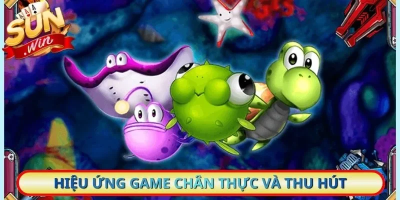 Hiệu ứng game chân thực và thu hút