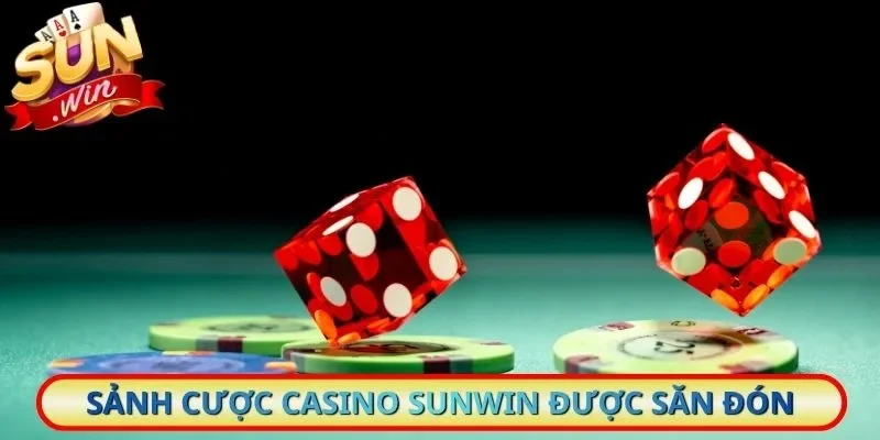Sảnh cược casino Sunwin được săn đón nhiều