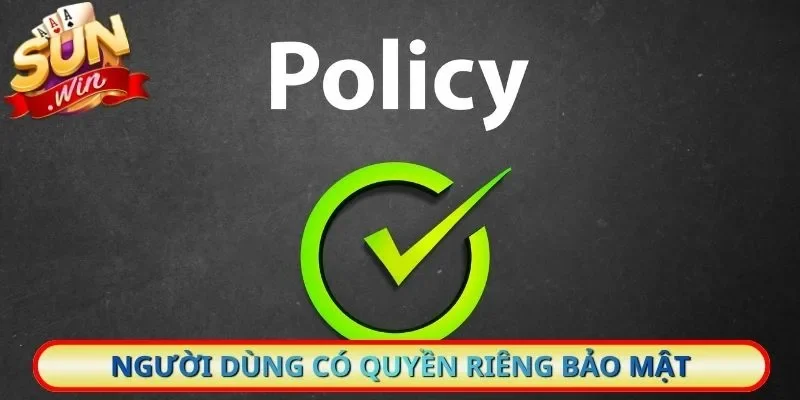 Người dùng có quyền riêng tư trong chính sách bảo mật