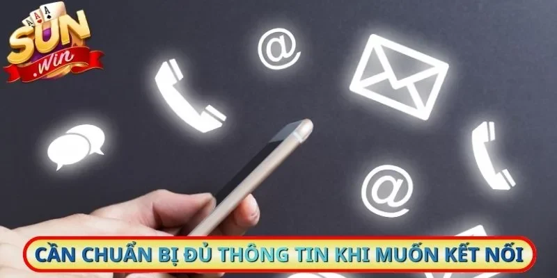 Cần chuẩn bị đủ thông tin khi muốn kết nối