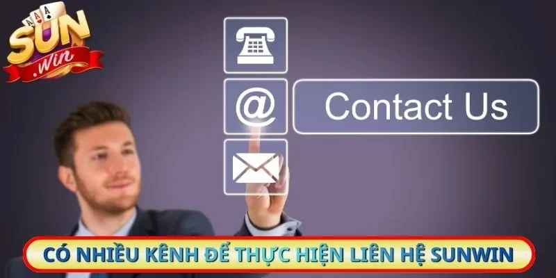 Có nhiều kênh để thực hiện liên hệ Sunwin