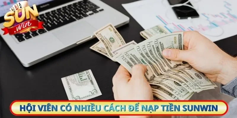 Hội viên có nhiều cách để nạp tiền Sunwin