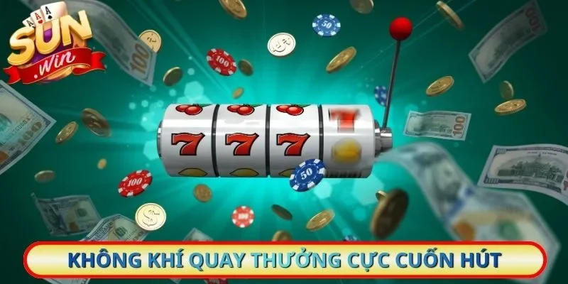 Không khí quay thưởng cực cuốn hút