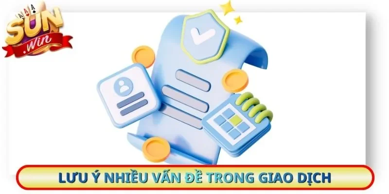 Lưu ý nhiều vấn đề trong giao dịch